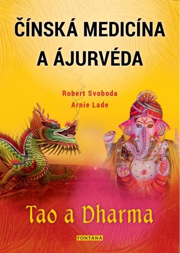 Arnie Lade, Robert Svoboda - Čínská medicína a ajurvéda - Tao a Dharma