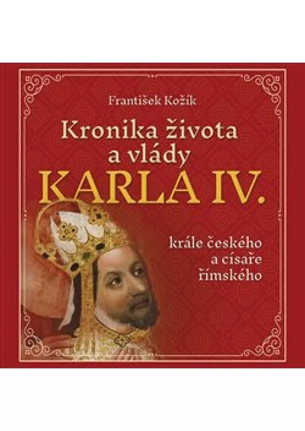 František Kožík, Tympanum - Kronika života a vlády Karla IV., krále českého a císaře římského (1x Audio na CD - MP3)