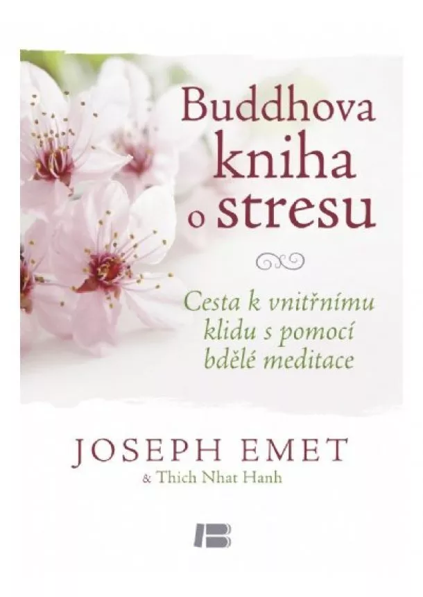 Joseph Emet, Thich Nhat Hanh  - Buddhova kniha o stresu - Cesta k vnitřnímu klidu s pomocí bdělé meditace