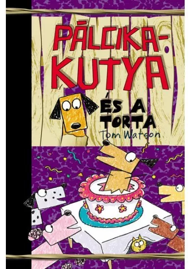 Pálcikakutya és a torta