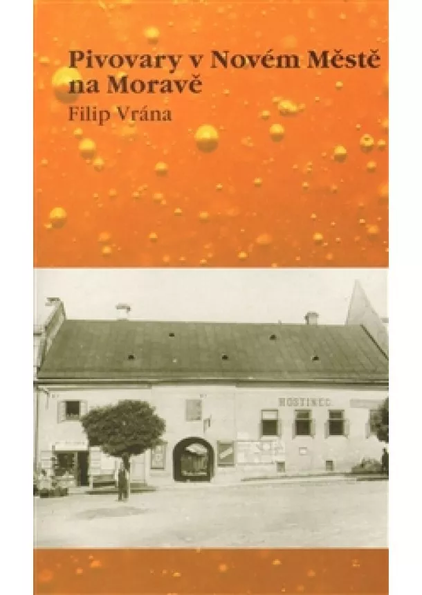 Filip Vrána - Pivovary v Novém Městě na Moravě