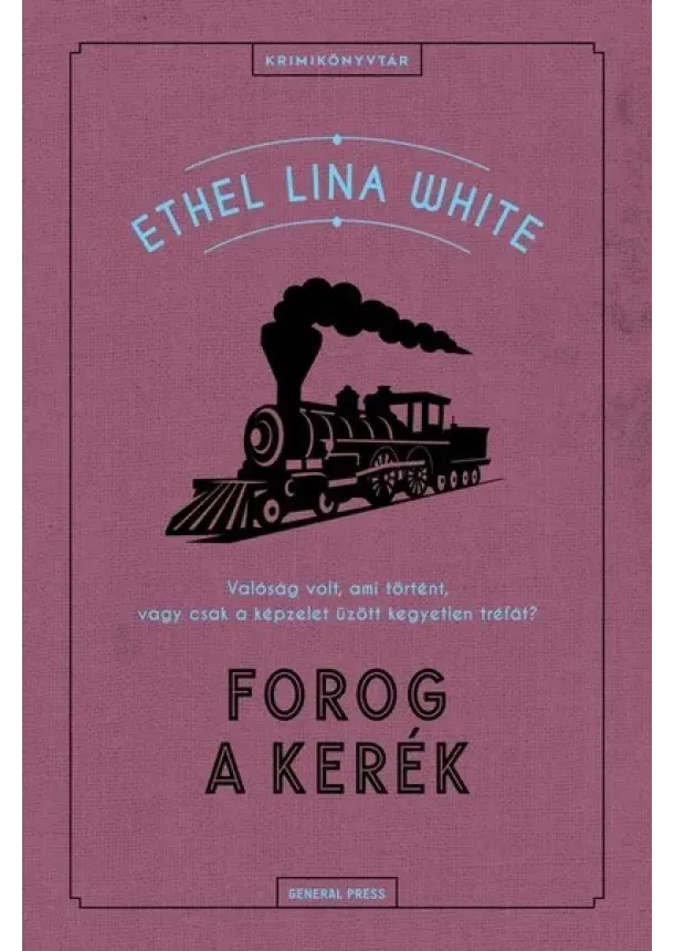 Ethel Lina White - Forog a kerék - Krimikönyvtár