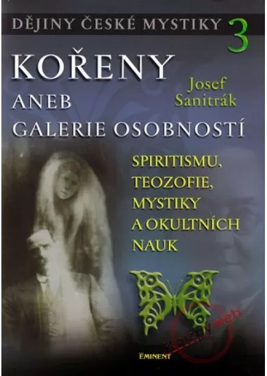 Kořeny aneb galerie osobnosti - Dějiny české mystiky 3