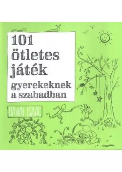 101 ÖTLETES JÁTÉK GYEREKEKNEK A SZABADBAN