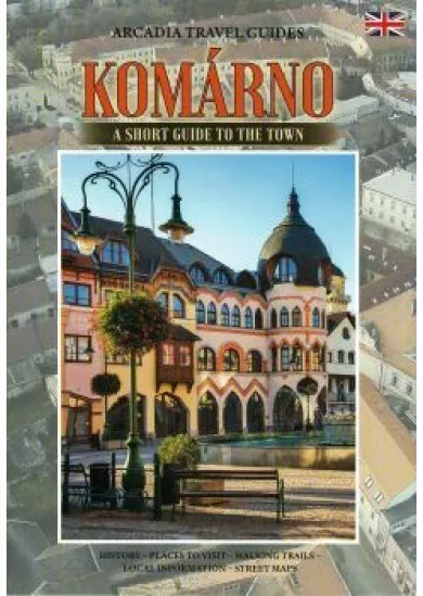 Komárno - A short guide to the town