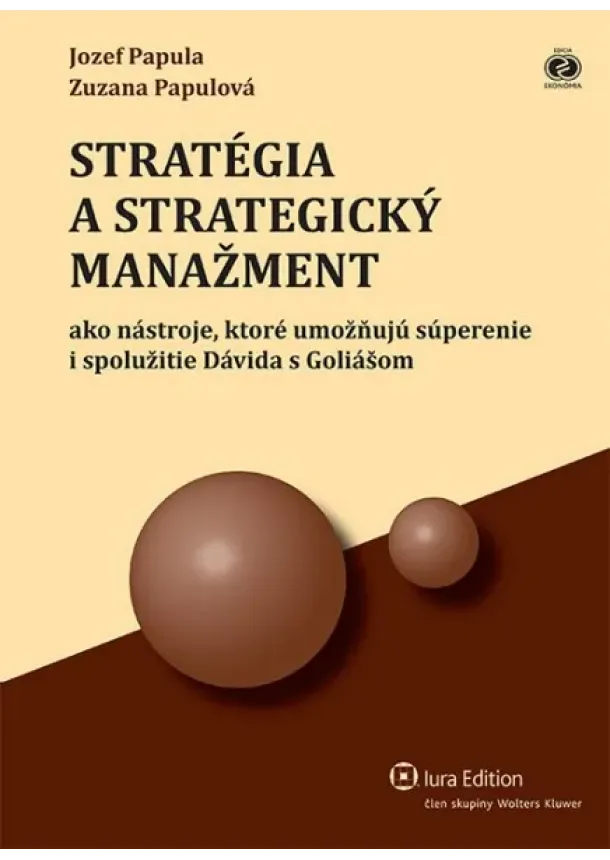 Zuzana Papulová - Stratégia a strategický manažment - ako nástroje, ktoré umožňujú súperenie i spolužitie Dávida s Goliášom, 2. upravené vydanie