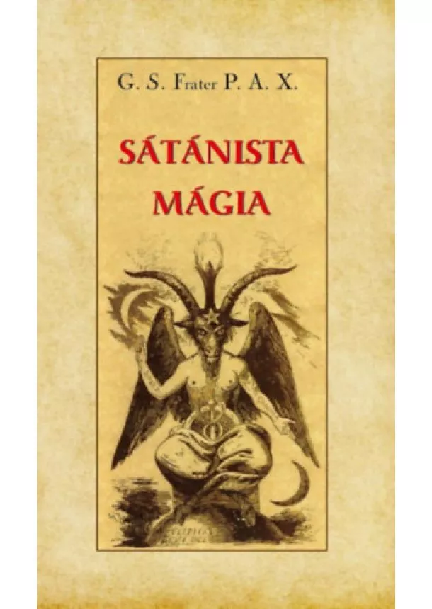 G. S. Frater P. A. X. - Sátánista mágia
