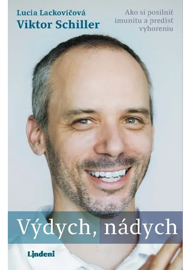 Viktor Schiller, Lucia Lackovičová - Výdych, nádych: Ako si posilniť imunitu a predísť vyhoreniu