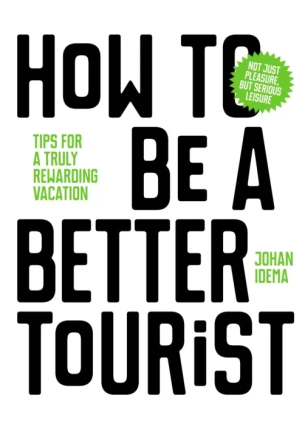 Johan Idema - How to be a Better Tourist