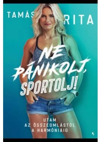 Ne pánikolj, sportolj! - Utam az összeomlástól a harmóniáig