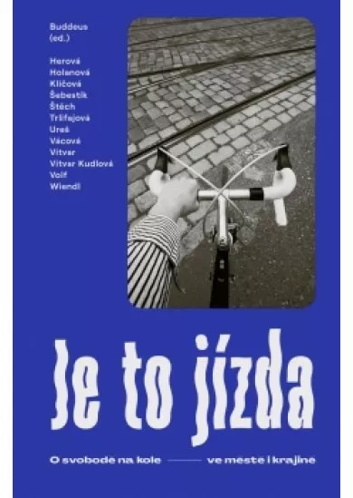 Je to jízda - O svobodě na kole ve městě i krajině