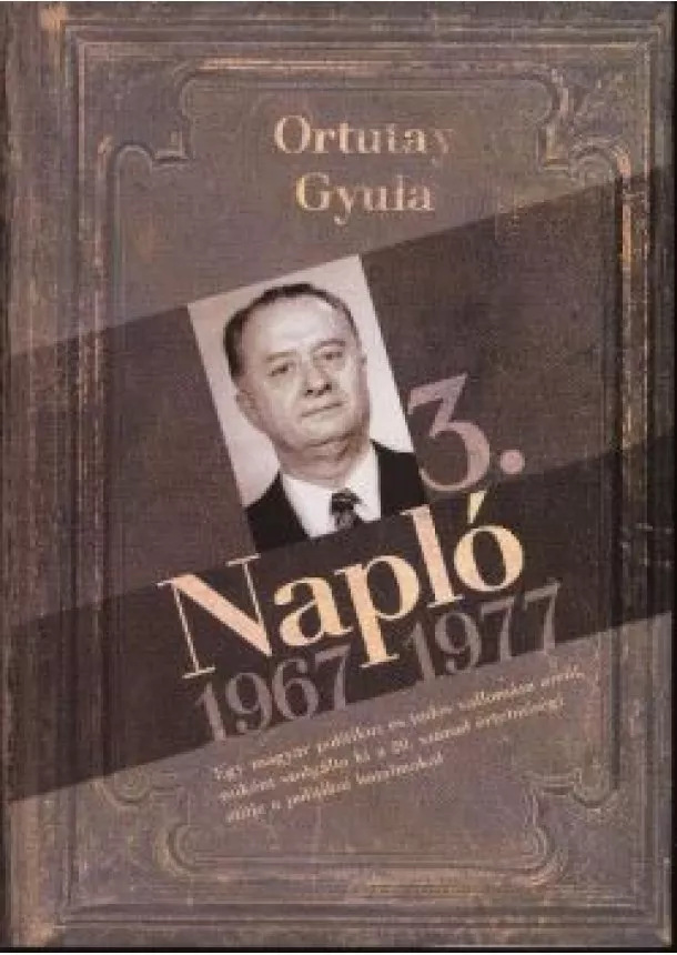 ORTUTAY GYULA - NAPLÓ 3. 1967-1977