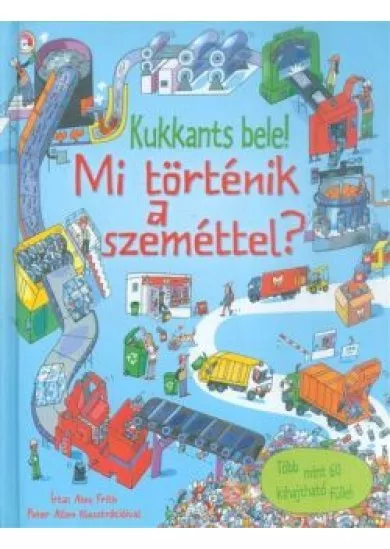 MI TÖRTÉNIK A SZEMÉTTEL? /KUKKANTS BELE!