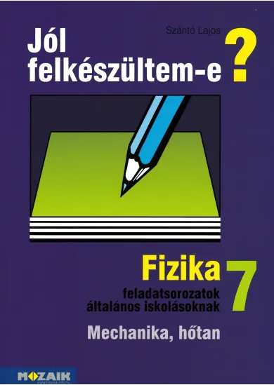 JÓL FELKÉSZÜLTEM- E? FIZIKA 7. OSZTÁLY