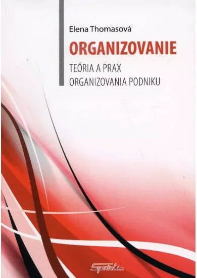 Organizovanie - teória a prax organizovania podniku