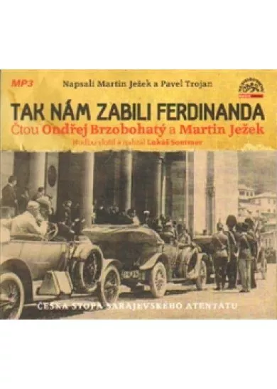 BRZOBOHATÝ ONDŘEJ, JEŽEK MARTIN  TAK NÁM ZABILI FERDINANDA