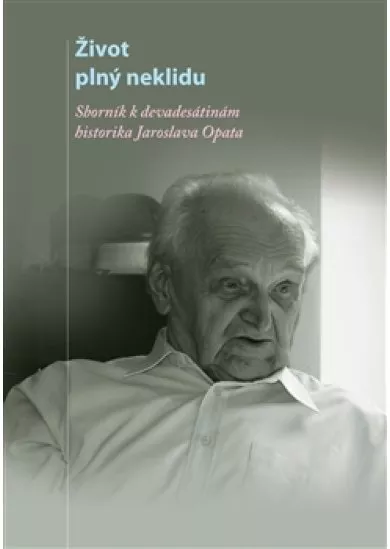 Život plný neklidu - Sborník k devadesátinám historika Jaroslava Opata