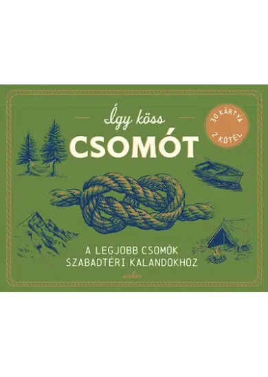 Így köss csomót - A legjobb csomók szabadtéri kalandokhoz