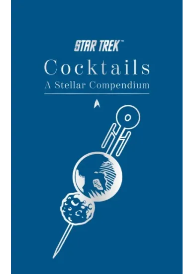 Star Trek Cocktails: A Stellar Compendium