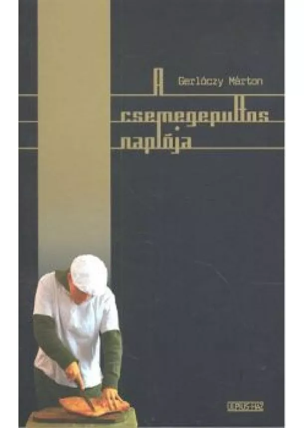 GERLÓCZY MÁRTON - A CSEMEGEPULTOS NAPLÓJA