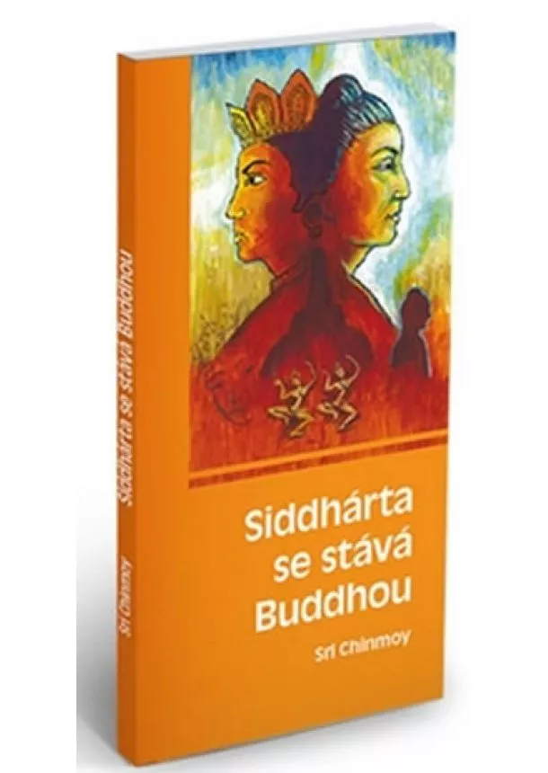 Sri Chinmoy - Siddhárta se stává Buddhou
