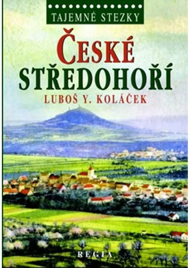 Luboš Y. Koláček - Tajemné stezky - České středohoří