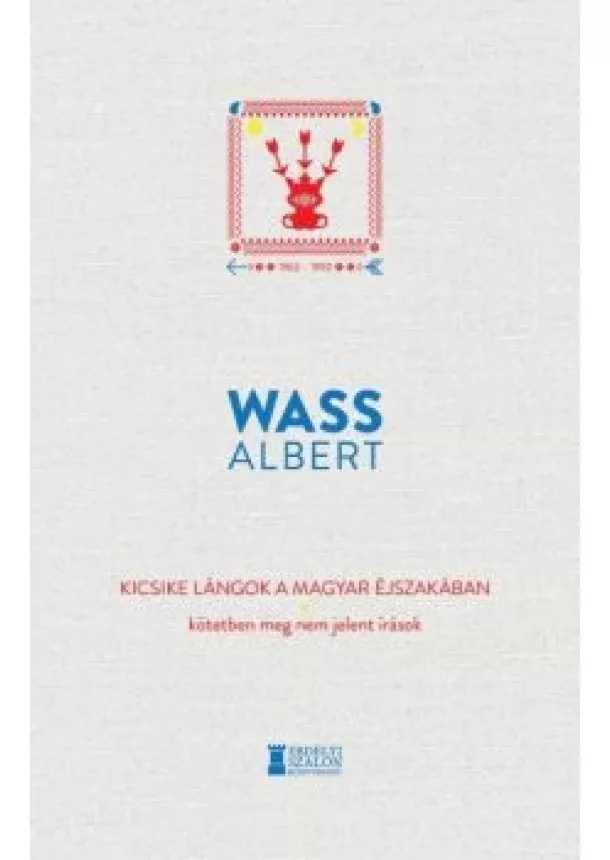 Wass Albert - Kicsike lángok a magyar éjszakában - Kötetben meg nem jelent írások 1963-1992 - Wass Albert művei