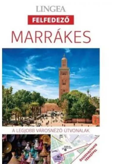 Marrákes - Lingea felfedező /A legjobb városnéző útvonalak összehajtható térképpel