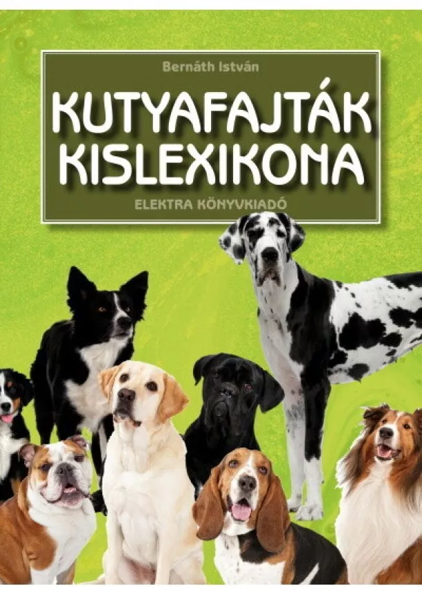 Bernáth István - Kutyafajták kislexikona