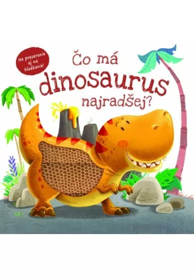 Čo má dinosaurus najradšej?