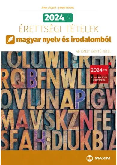 2024. évi érettségi tételek magyar nyelv és irodalomból (40 emelt szintű tétel)