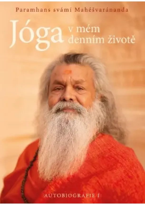 Paramhans svámi Mahéšvaránanda - Jóga v mém denním životě - Autobiografie I