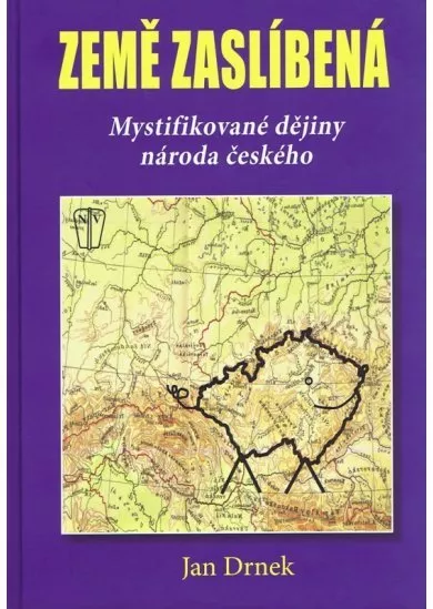 Země zaslíbená - Mystifikované dějiny národa českého