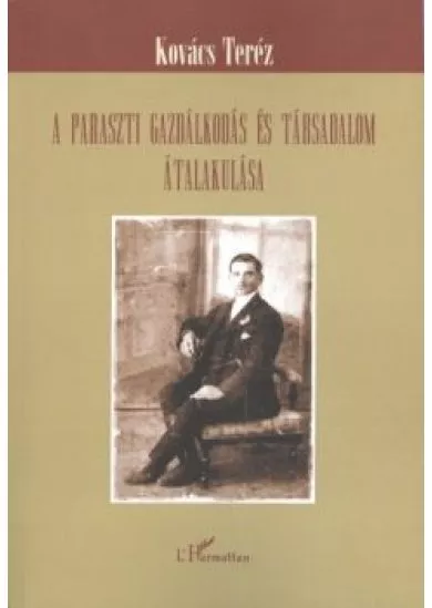 A PARASZTI GAZDÁLKODÁS ÉS TÁRSADALOM ÁTALAKULÁSA