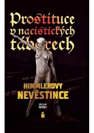 Prostituce v nacistických táborech. Himmlerovy nevěstince