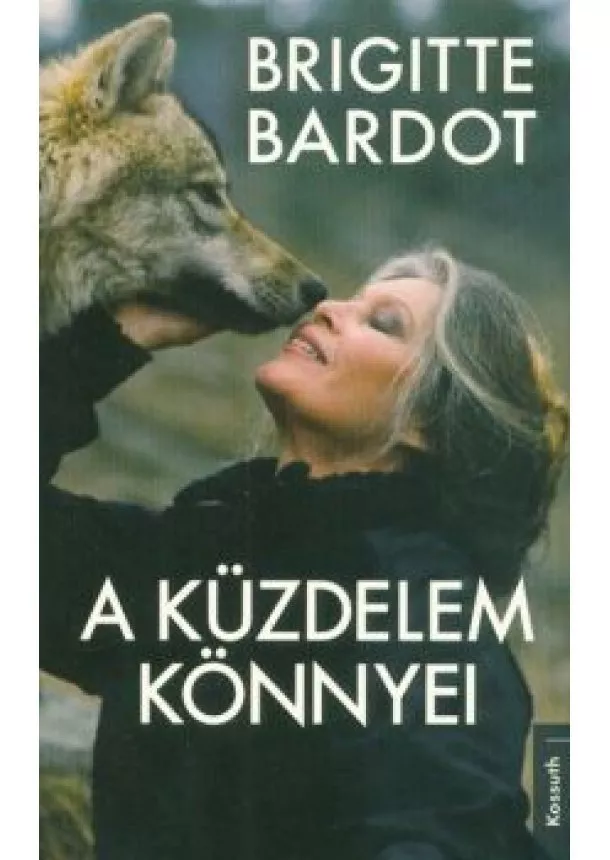 Brigitte Bardot - A küzdelem könnyei