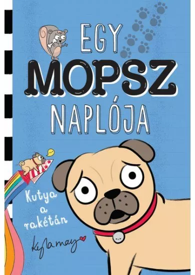 Egy mopsz naplója - Kutya a rakétán - Egy mopsz naplója-sorozat 1. rész