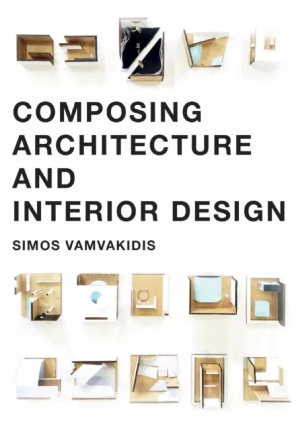 Simos Vamvakidis - Composing Architecture and Interior Design