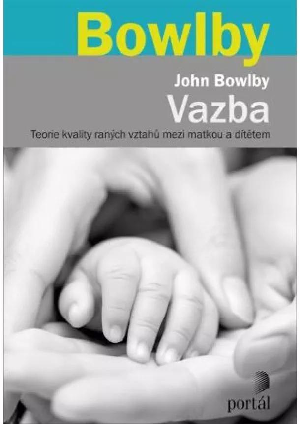 John Bowlby - Vazba - Teorie kvality raných vztahů mezi matkou a dítětem