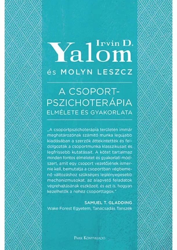 Irvin D. Yalom - A csoportpszichoterápia elmélete és gyakorlata (2. kiadás)
