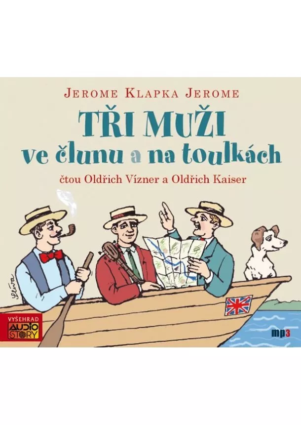 Jerome Klapka Jerome - Tři muži ve člunu a na toulkách (audiokniha)