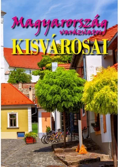 Magyarország varázslatos kisvárosai