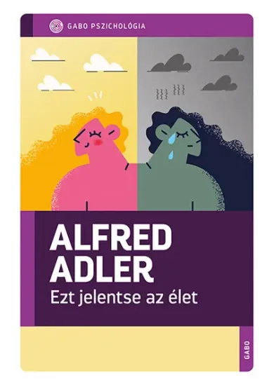 Ezt jelentse az élet - GABO Pszichológia