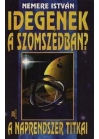 Idegenek a szomszédban? A naprendszer titkai