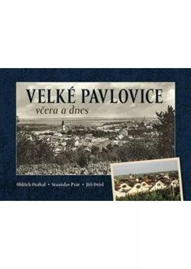 Velké Pavlovice včera a dnes
