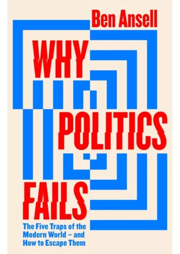 Ben Ansell - Why Politics Fails