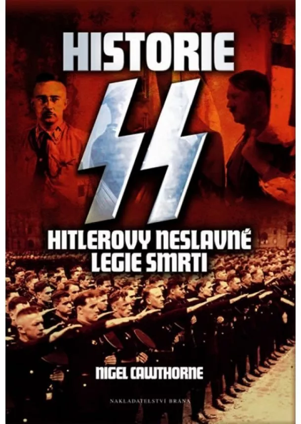 Nigel Cawthorne - Historie SS - Hitlerovy neslavné legie smrti
