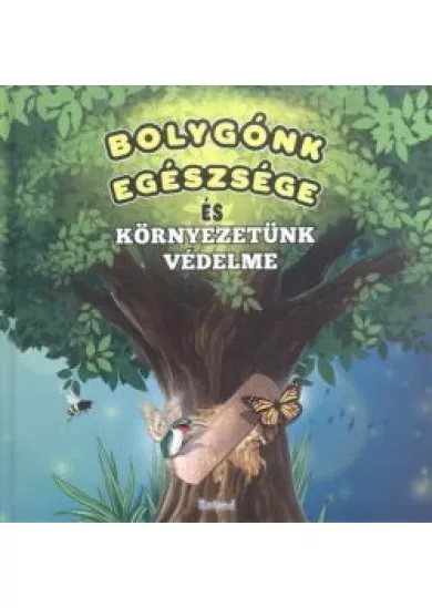 Bolygónk egészsége és környezetünk védelme