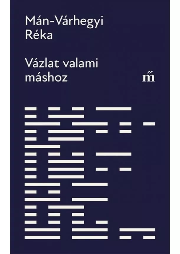 Mán-Várhegyi Réka - Vázlat valami máshoz