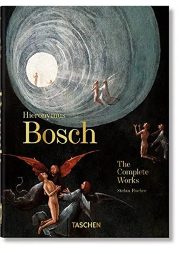 Stefan Fischer - Hieronymus Bosch. The Complete Works